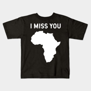 I miss you Africa Kids T-Shirt